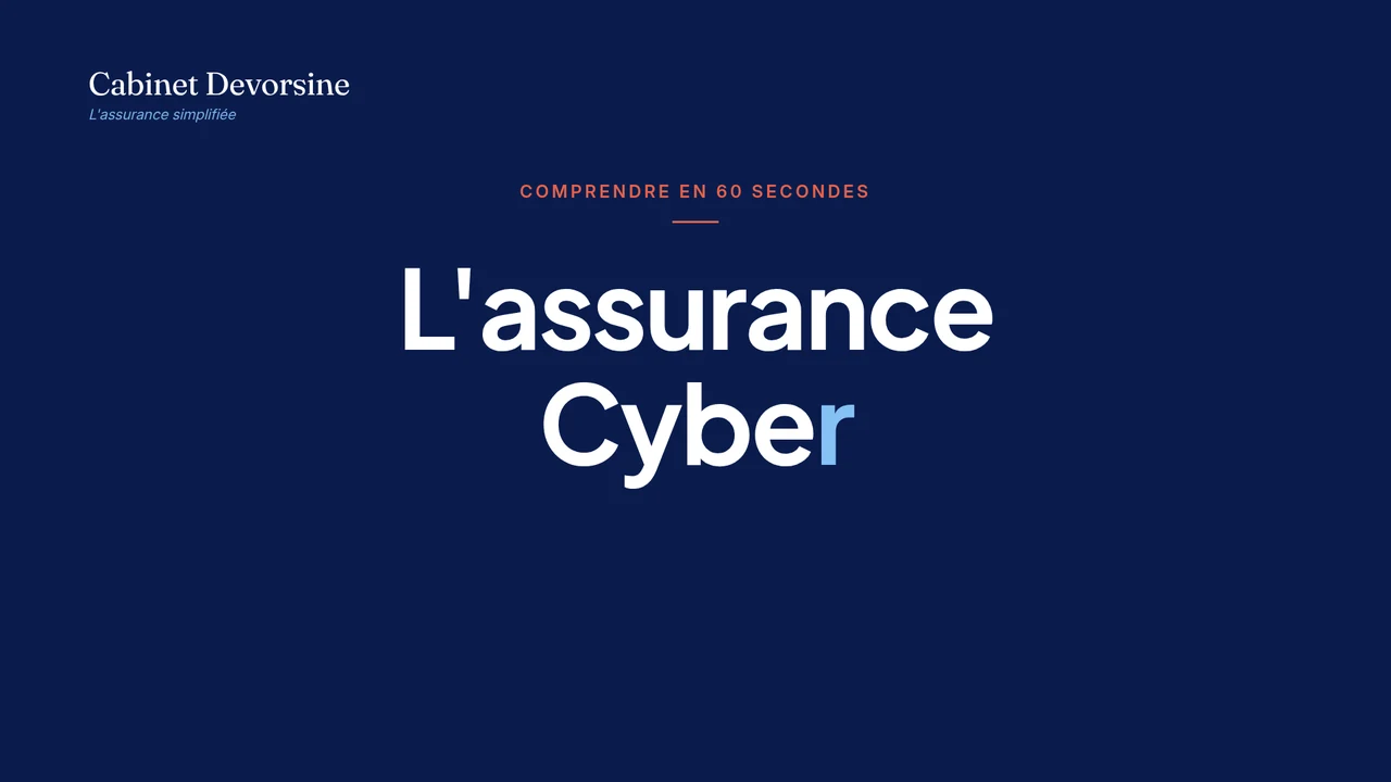 Vidéo de 60 secondes du Cabinet Devorsine : « L'assurance Cyber, comprendre en 60 secondes ».